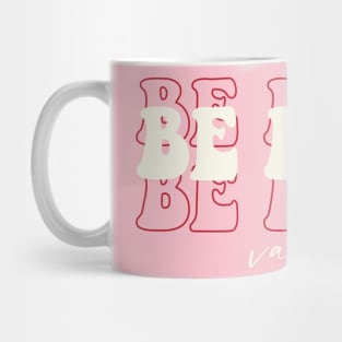 BE MINE Mug